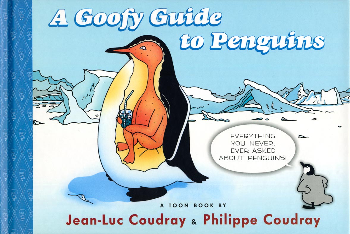 A goofy guide to penguins Jean-Luc Coudray and Philippe Coudray